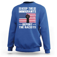 Anti Racism Sweatshirt Keep The Immigrants Deport The Racists