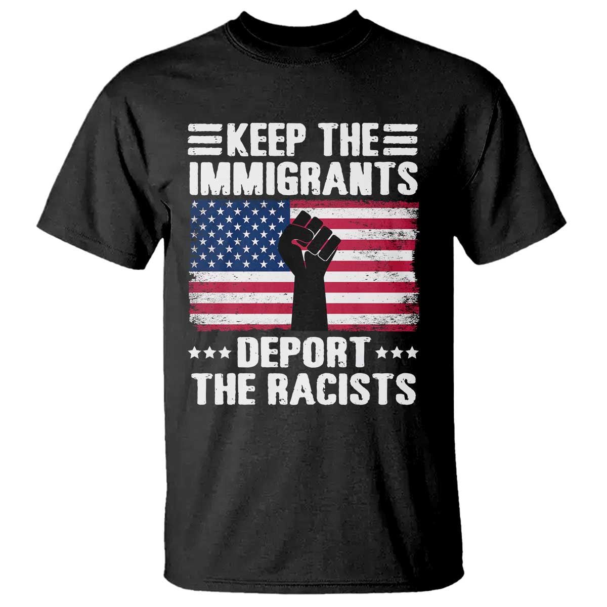 Anti Racism T Shirt Keep The Immigrants Deport The Racists