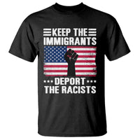 Anti Racism T Shirt Keep The Immigrants Deport The Racists