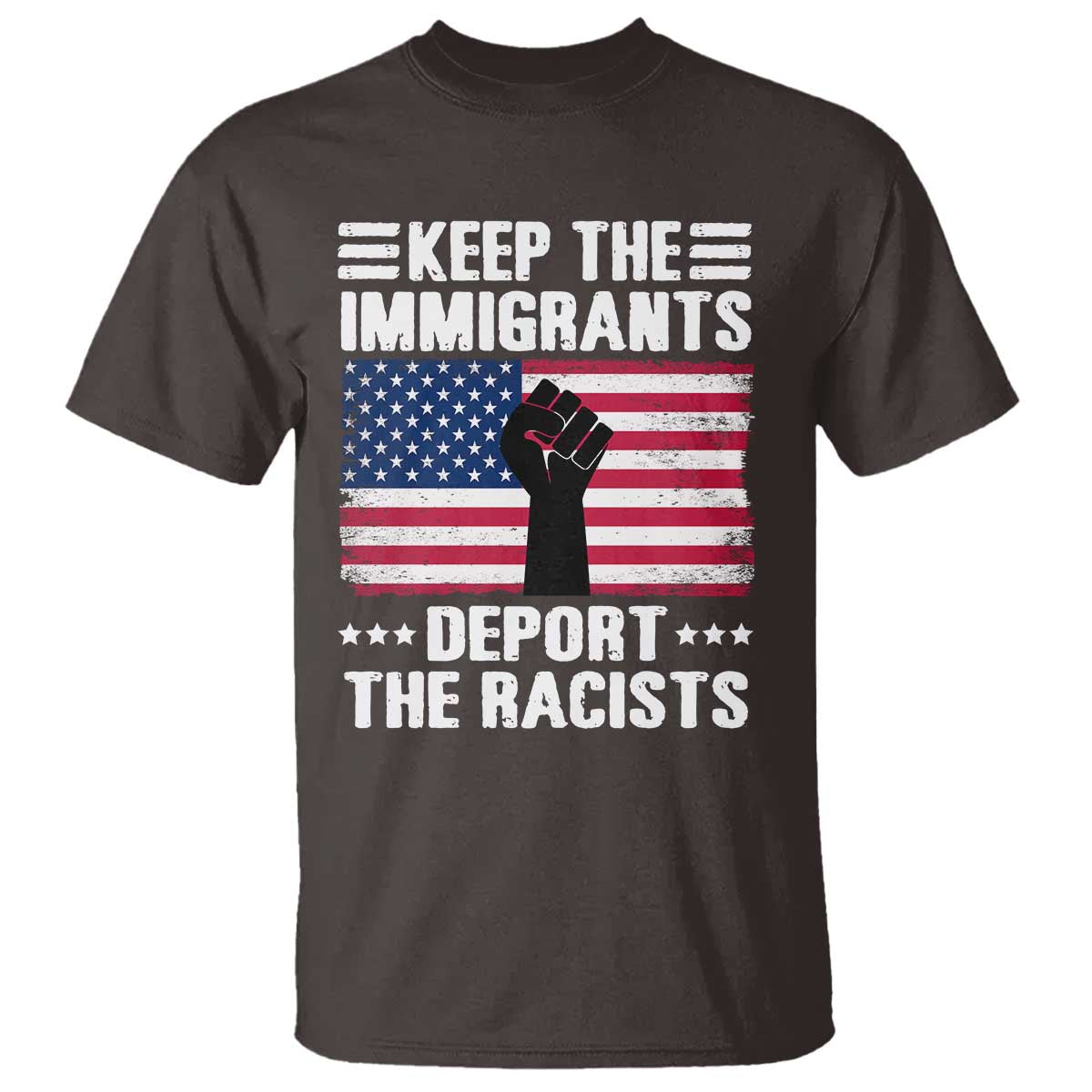 Anti Racism T Shirt Keep The Immigrants Deport The Racists