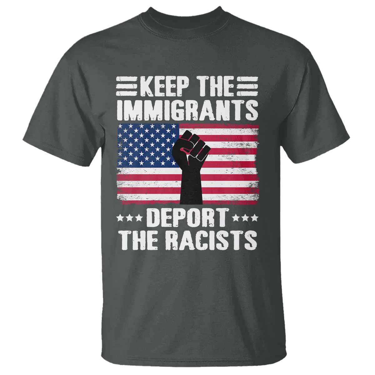 Anti Racism T Shirt Keep The Immigrants Deport The Racists