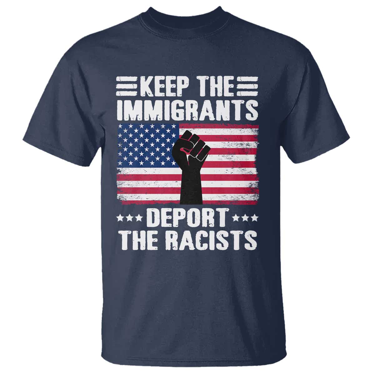 Anti Racism T Shirt Keep The Immigrants Deport The Racists