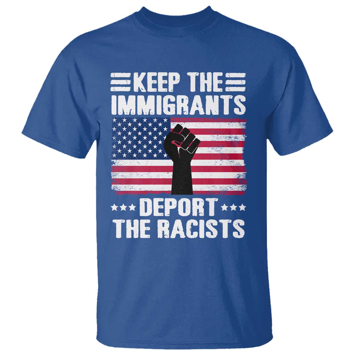 Anti Racism T Shirt Keep The Immigrants Deport The Racists