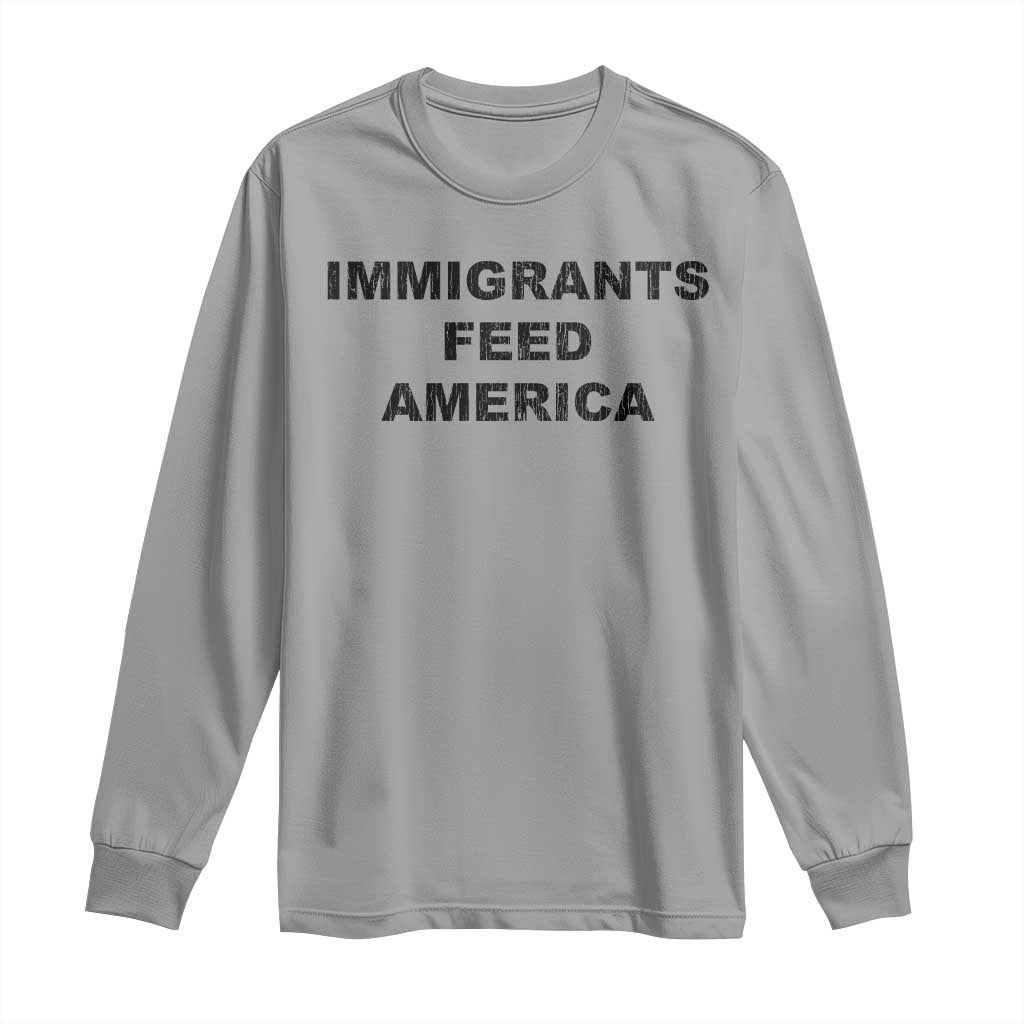 Immigrants Feed America Long Sleeve Shirt