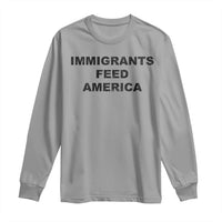 Immigrants Feed America Long Sleeve Shirt