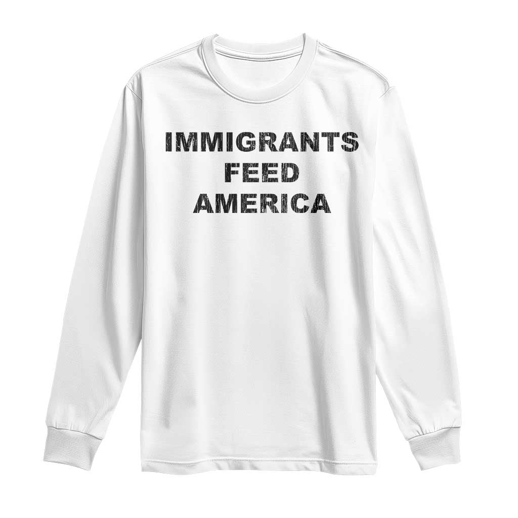 Immigrants Feed America Long Sleeve Shirt