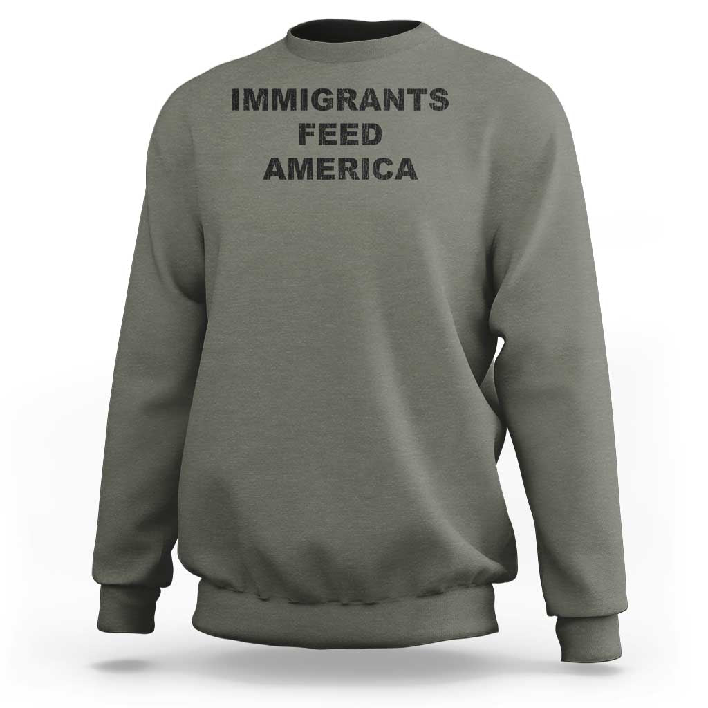 Immigrants Feed America Sweatshirt