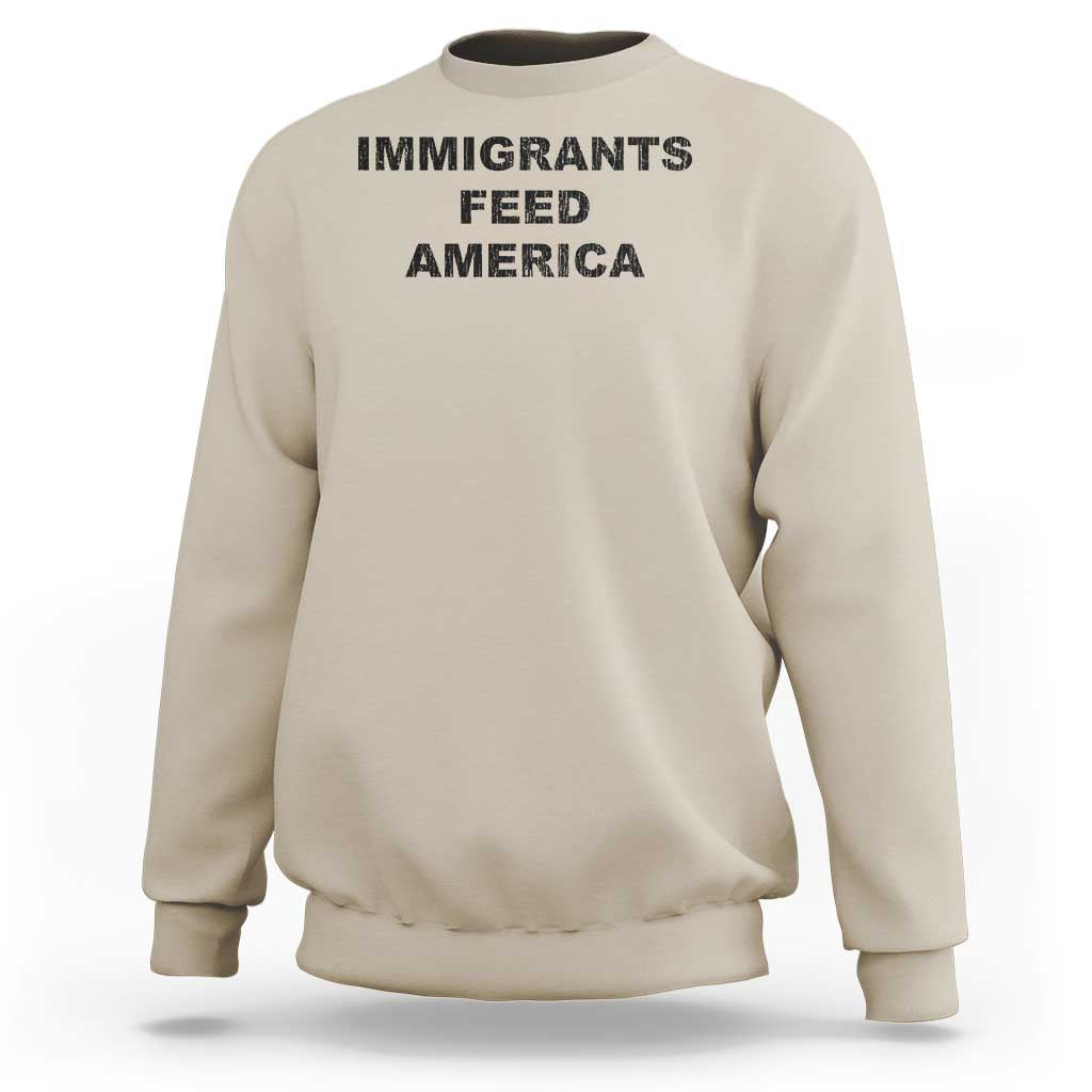 Immigrants Feed America Sweatshirt