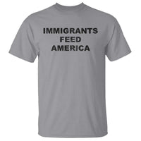 Immigrants Feed America T Shirt