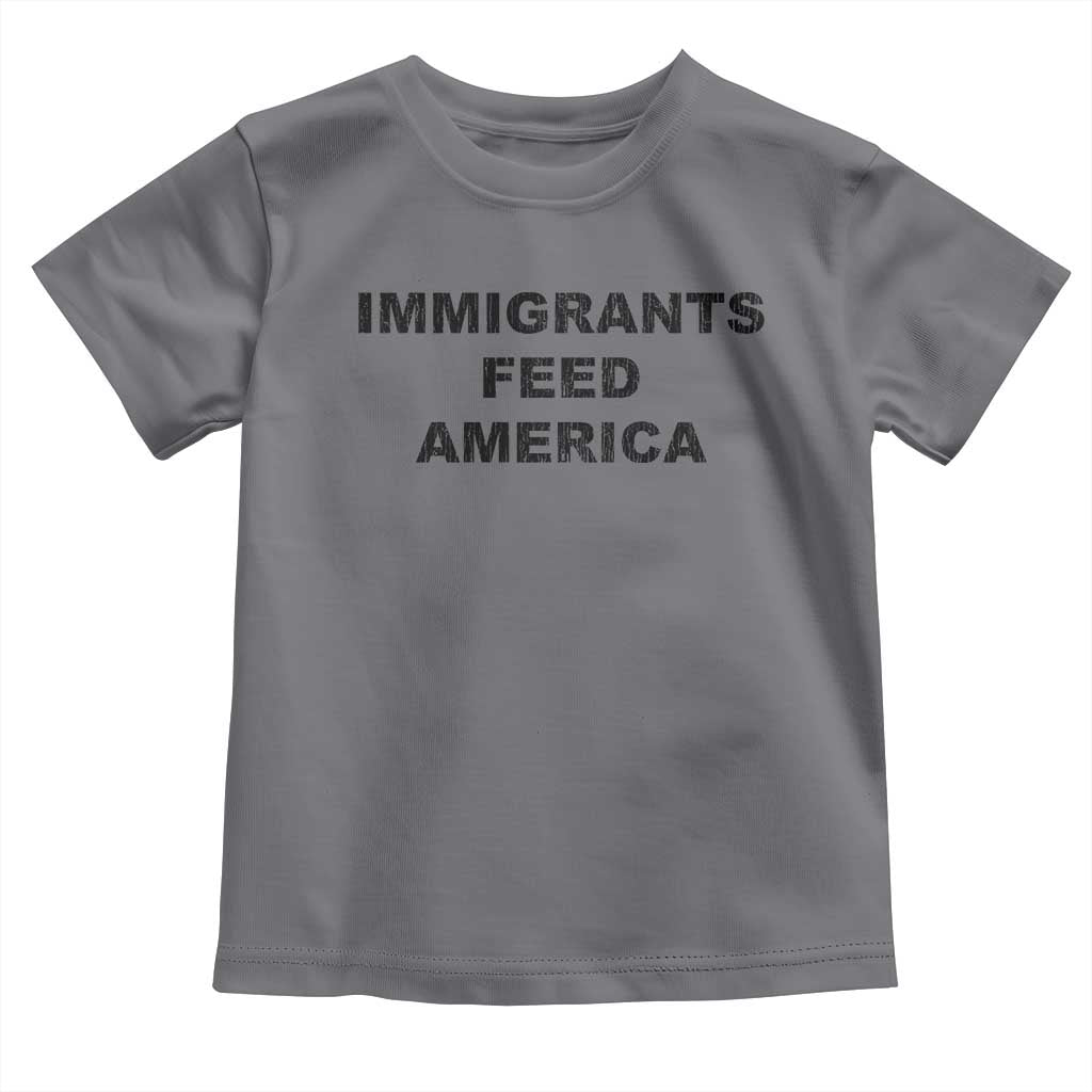Immigrants Feed America Toddler T Shirt