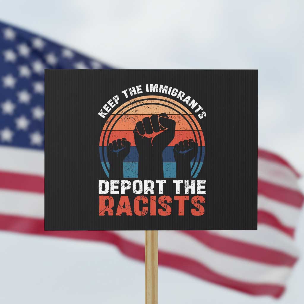 Vintage Keep The Immigrants Deport The Racists Protest Sign - Wonder Print Shop