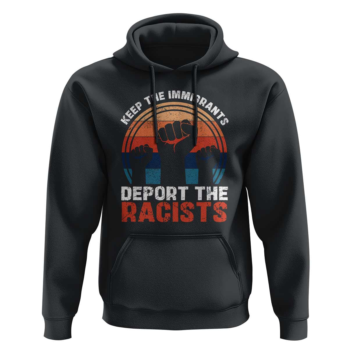 Vintage Keep The Immigrants Deport The Racists Hoodie
