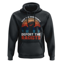 Vintage Keep The Immigrants Deport The Racists Hoodie