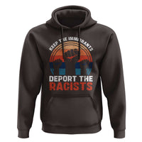 Vintage Keep The Immigrants Deport The Racists Hoodie