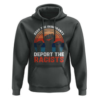 Vintage Keep The Immigrants Deport The Racists Hoodie
