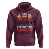 Vintage Keep The Immigrants Deport The Racists Hoodie