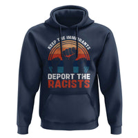 Vintage Keep The Immigrants Deport The Racists Hoodie