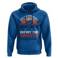 Vintage Keep The Immigrants Deport The Racists Hoodie