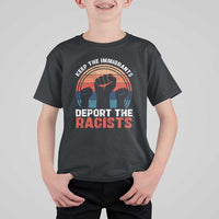 Vintage Keep The Immigrants Deport The Racists T Shirt For Kid