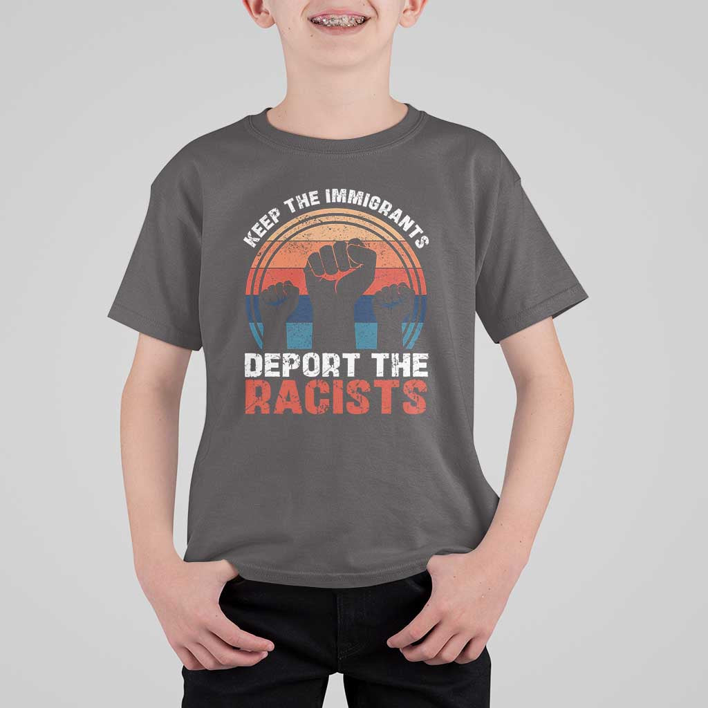 Vintage Keep The Immigrants Deport The Racists T Shirt For Kid