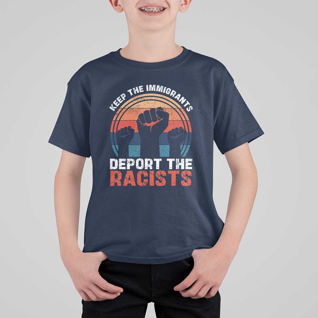 Vintage Keep The Immigrants Deport The Racists T Shirt For Kid
