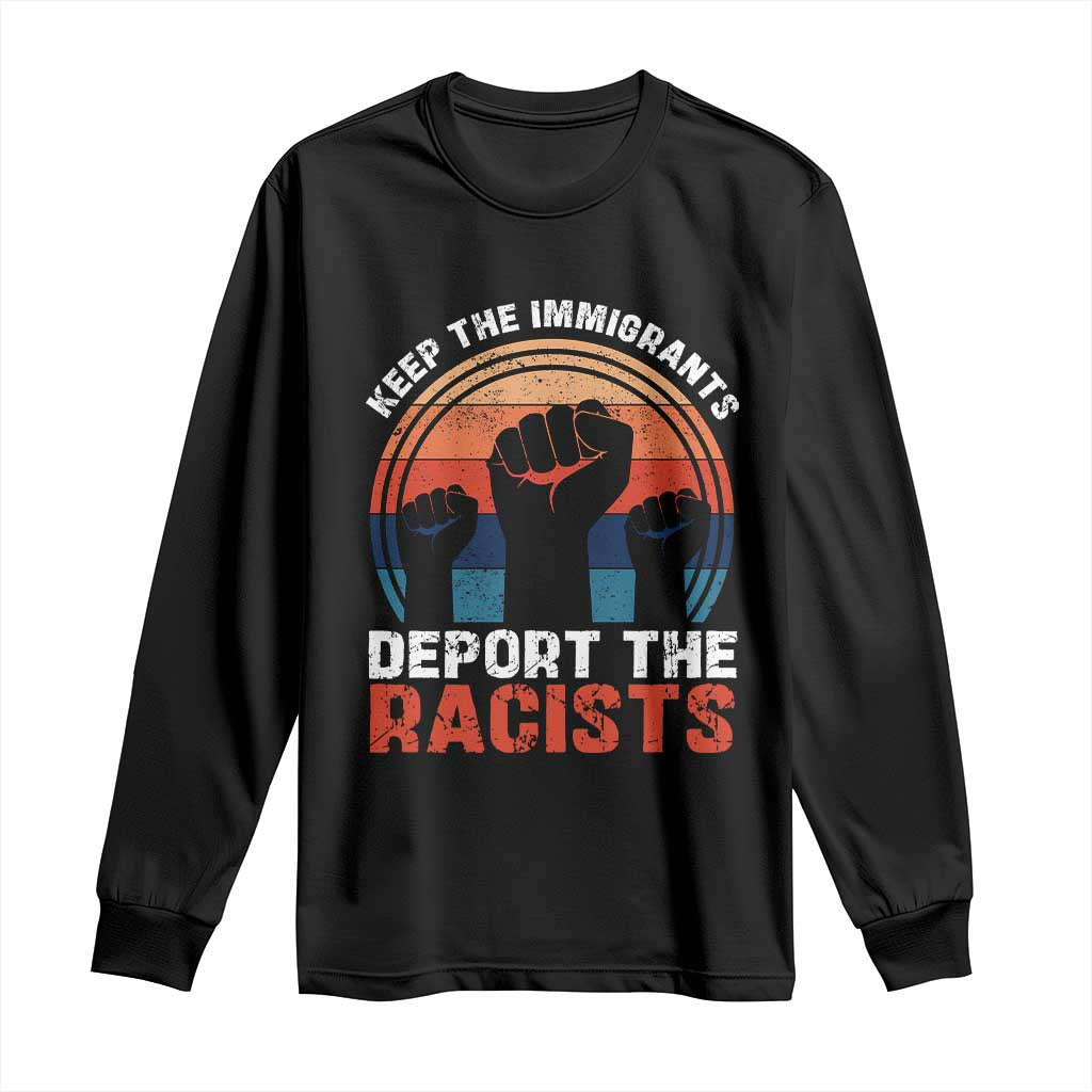 Vintage Keep The Immigrants Deport The Racists Long Sleeve Shirt