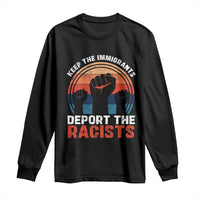 Vintage Keep The Immigrants Deport The Racists Long Sleeve Shirt