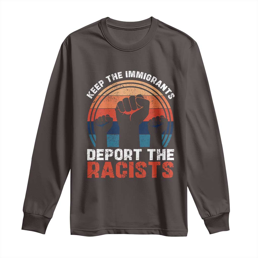 Vintage Keep The Immigrants Deport The Racists Long Sleeve Shirt