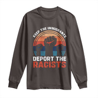 Vintage Keep The Immigrants Deport The Racists Long Sleeve Shirt