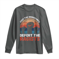 Vintage Keep The Immigrants Deport The Racists Long Sleeve Shirt