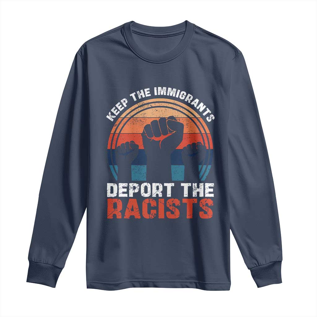 Vintage Keep The Immigrants Deport The Racists Long Sleeve Shirt