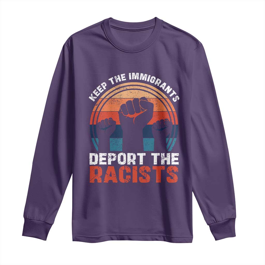 Vintage Keep The Immigrants Deport The Racists Long Sleeve Shirt