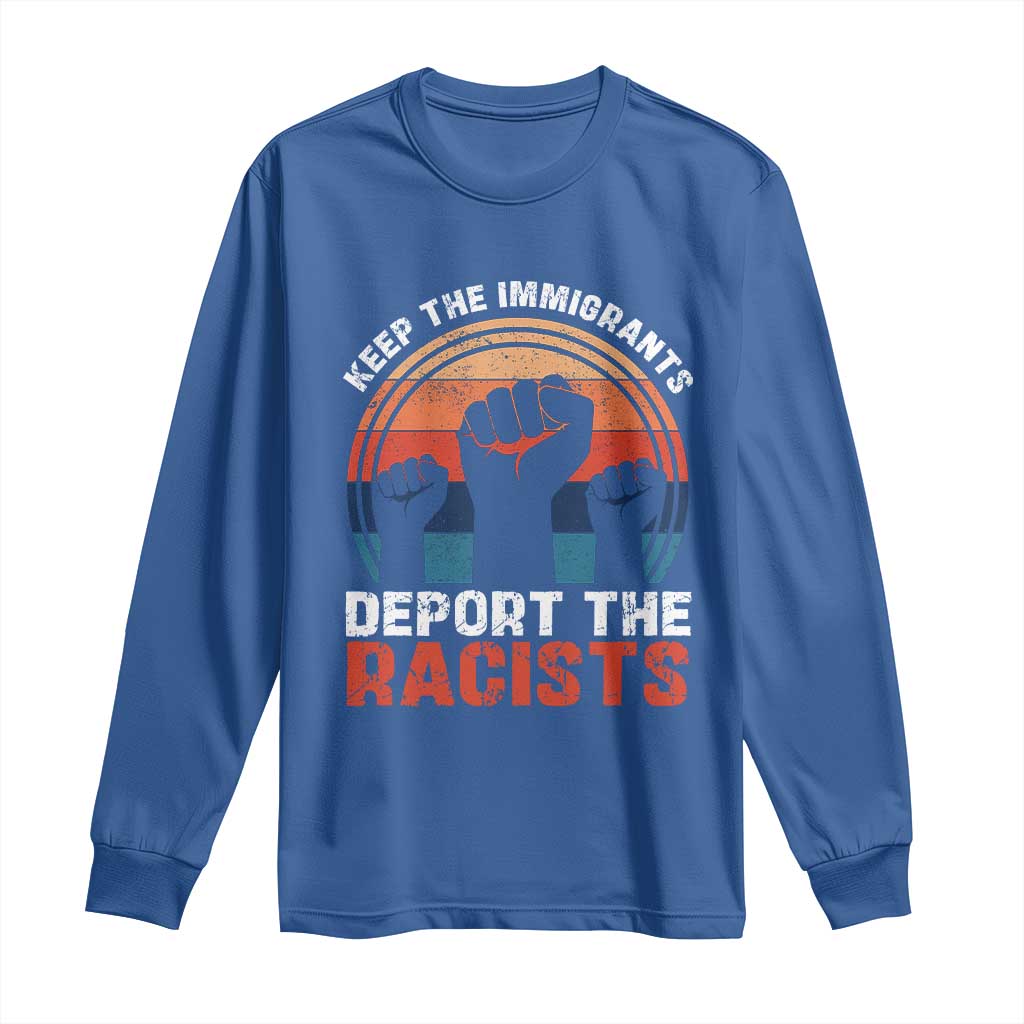 Vintage Keep The Immigrants Deport The Racists Long Sleeve Shirt