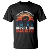 Vintage Keep The Immigrants Deport The Racists T Shirt