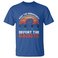 Vintage Keep The Immigrants Deport The Racists T Shirt