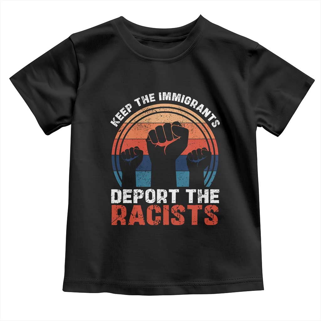 Vintage Keep The Immigrants Deport The Racists Toddler T Shirt