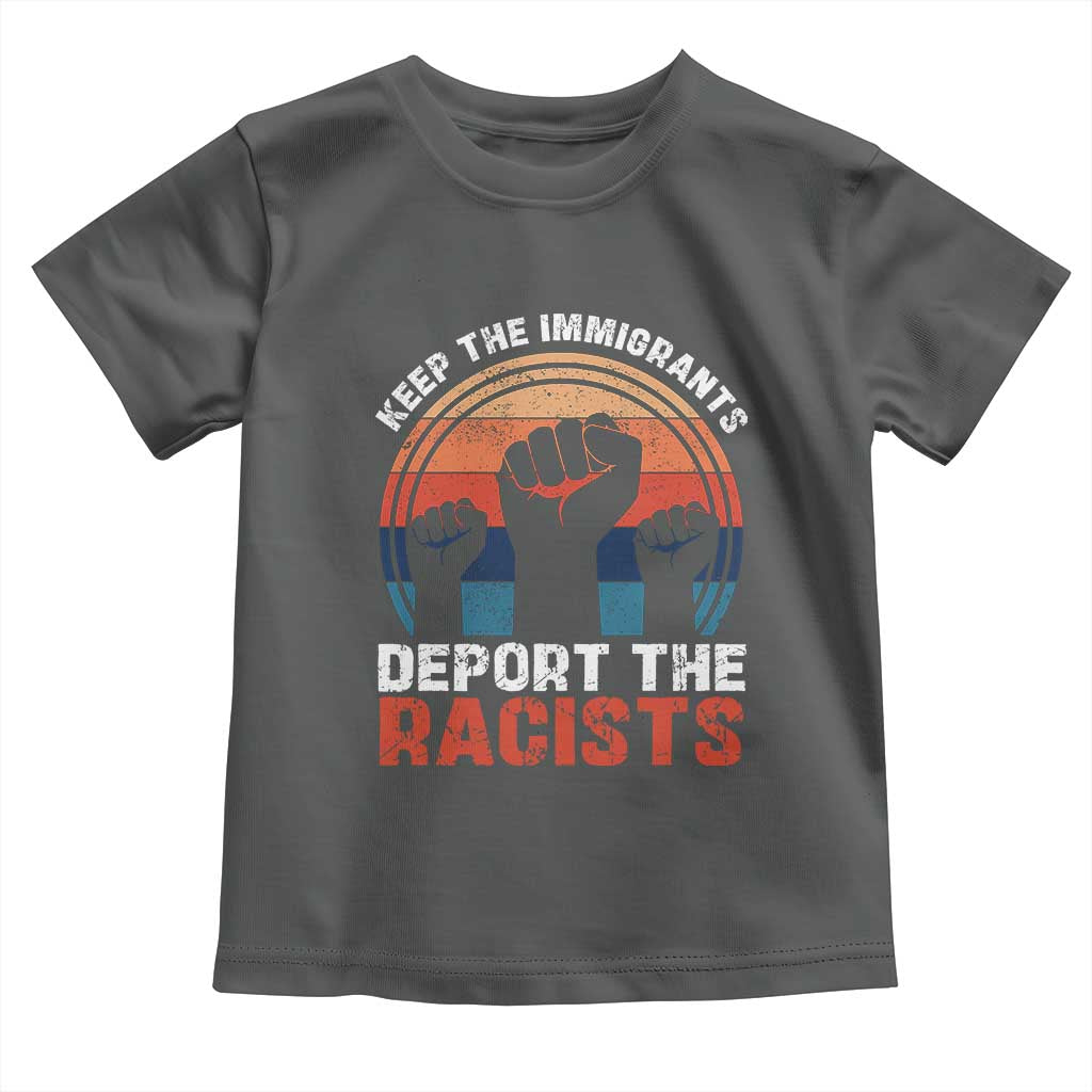Vintage Keep The Immigrants Deport The Racists Toddler T Shirt