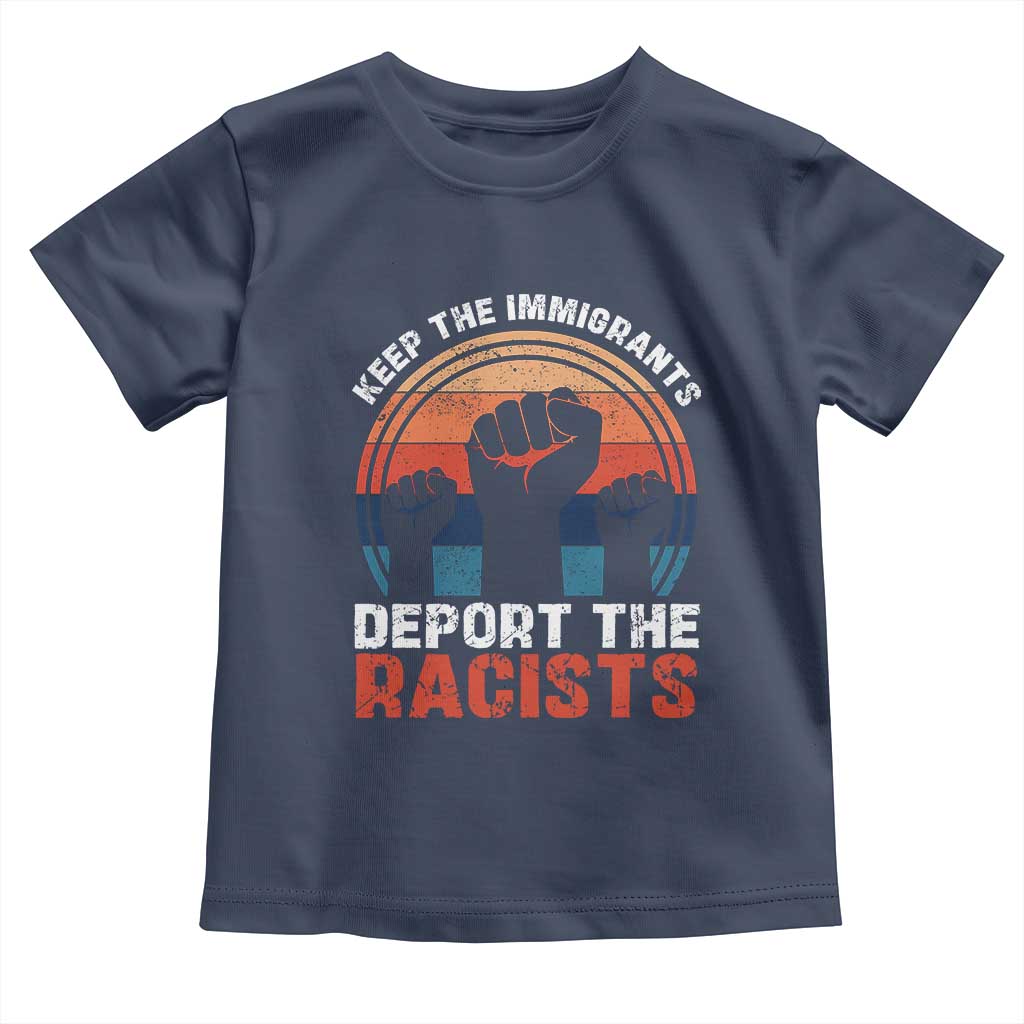 Vintage Keep The Immigrants Deport The Racists Toddler T Shirt