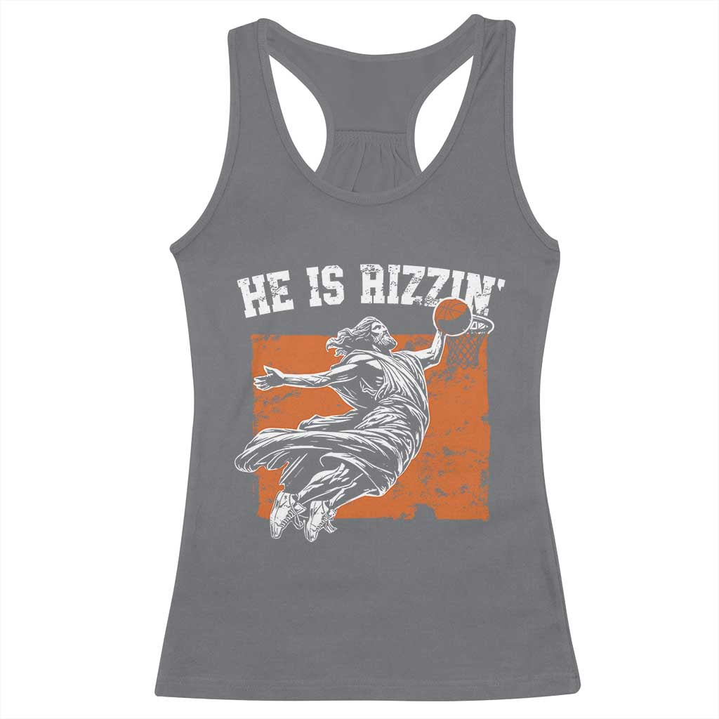 He is Rizzin Racerback Tank Top Funny Jesus Playing Basketball Vintage Faith - Wonder Print Shop