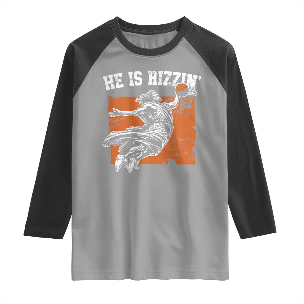 He is Rizzin Raglan Shirt Funny Jesus Playing Basketball Vintage Faith - Wonder Print Shop