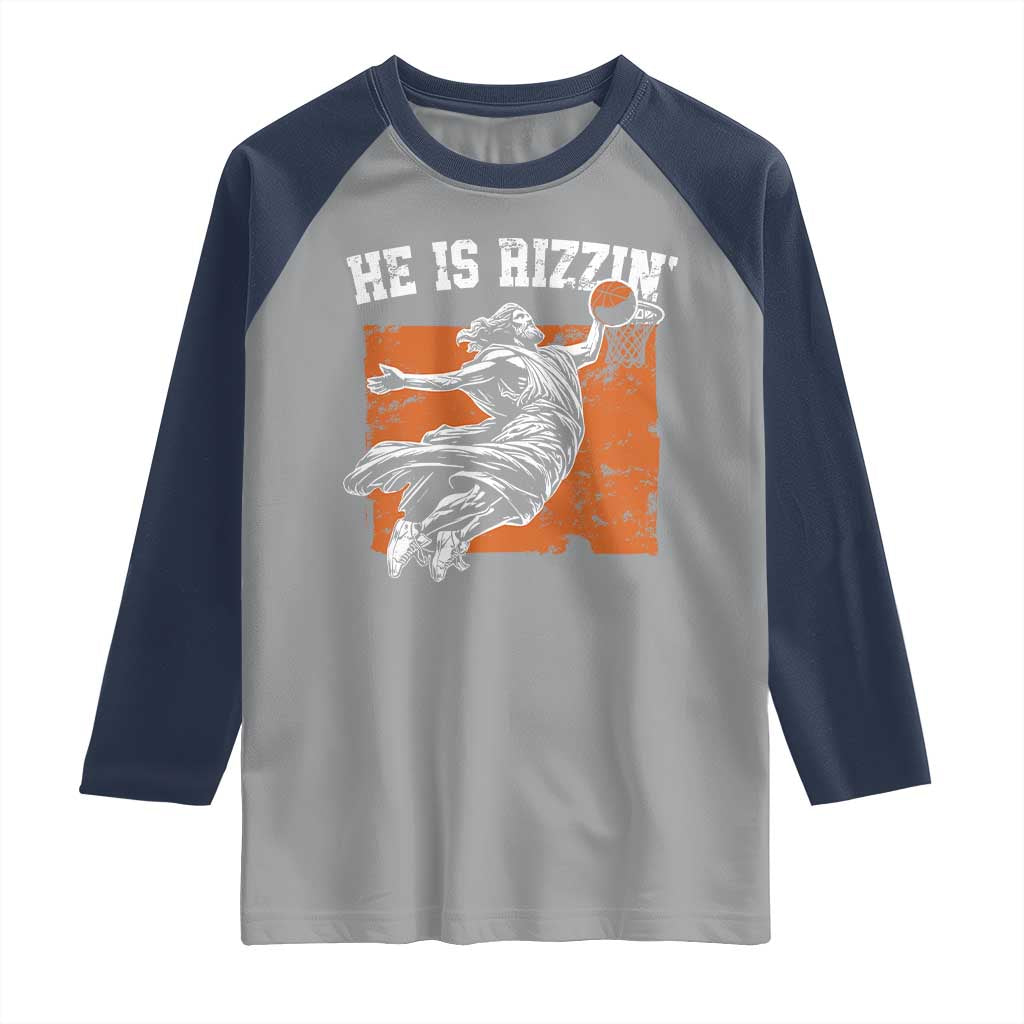 He is Rizzin Raglan Shirt Funny Jesus Playing Basketball Vintage Faith - Wonder Print Shop