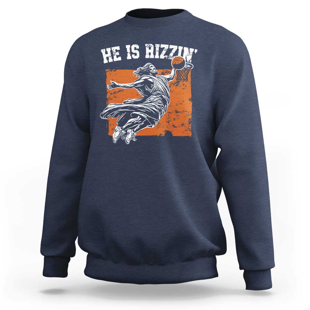 He is Rizzin Sweatshirt Funny Jesus Playing Basketball Vintage Faith - Wonder Print Shop