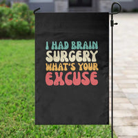 Brain Surgery Garden Flag Retro I Had Brain Surgery What's Your Excuse
