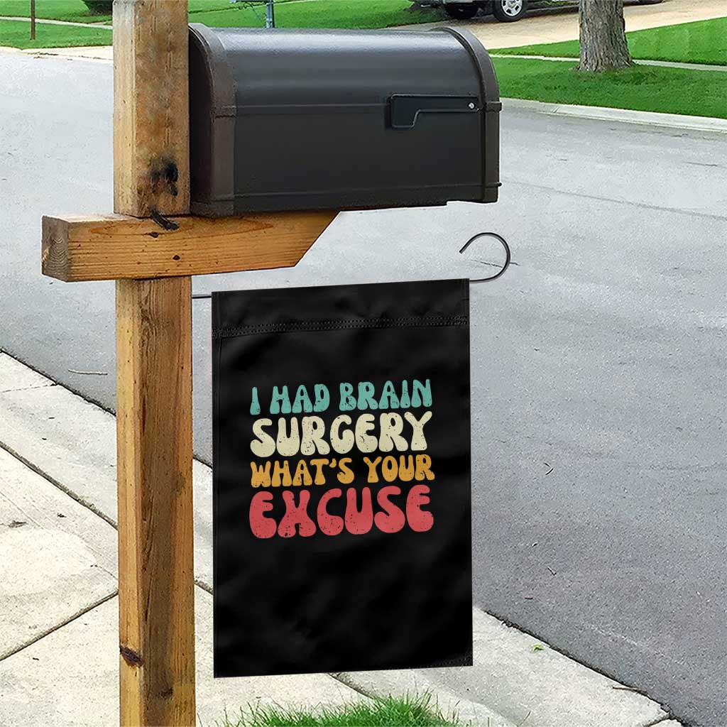 Brain Surgery Garden Flag Retro I Had Brain Surgery What's Your Excuse