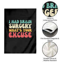 Brain Surgery Garden Flag Retro I Had Brain Surgery What's Your Excuse