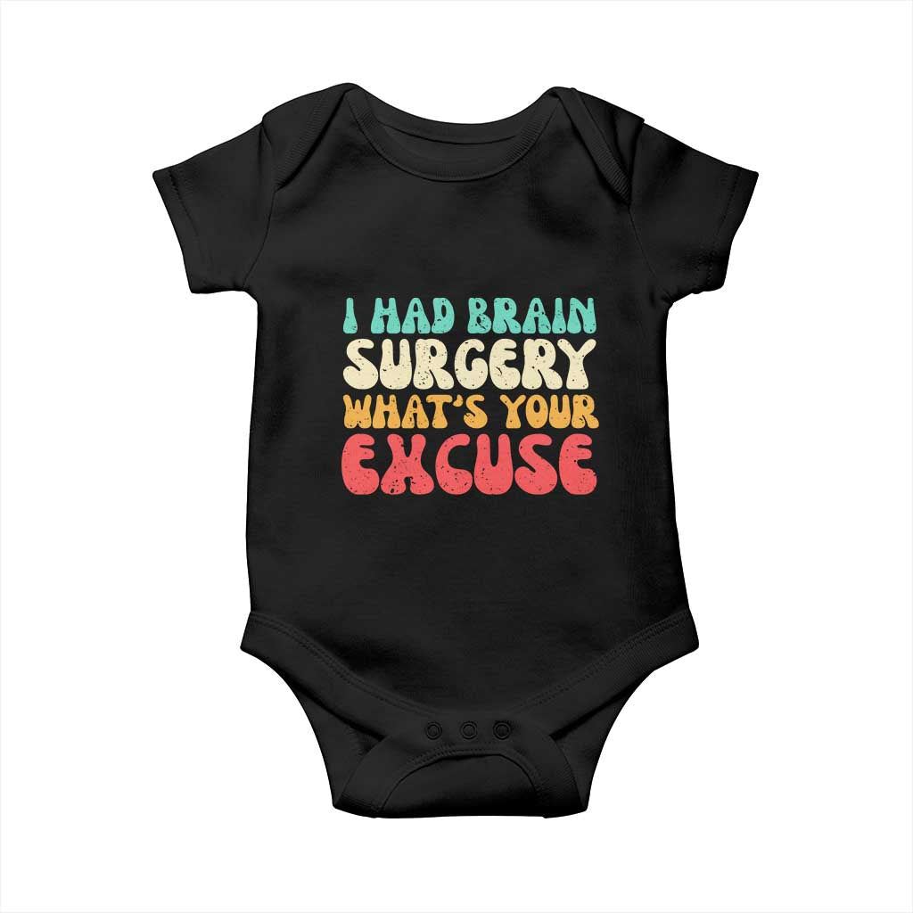 Brain Surgery Baby Onesie Retro I Had Brain Surgery What's Your Excuse