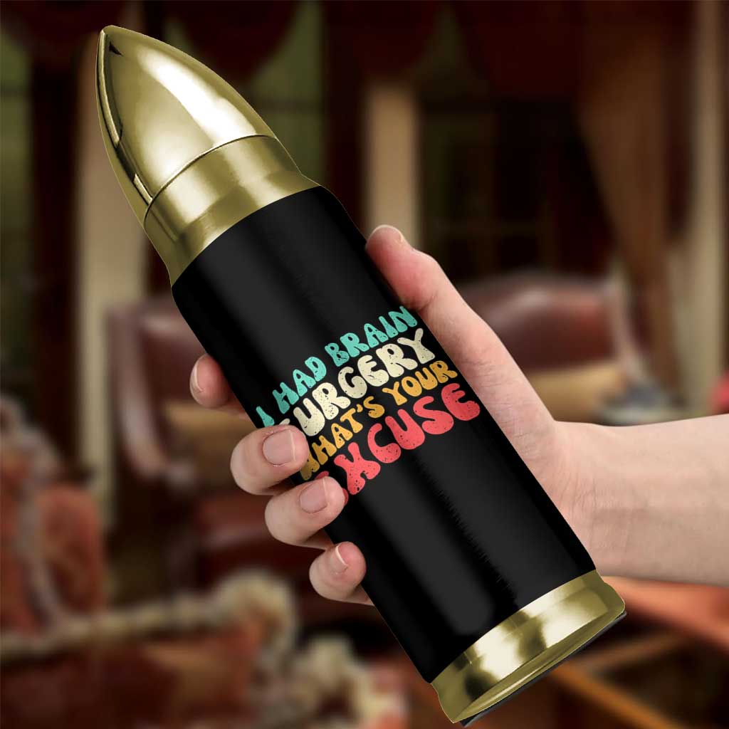 Brain Surgery Bullet Tumbler Retro I Had Brain Surgery What's Your Excuse