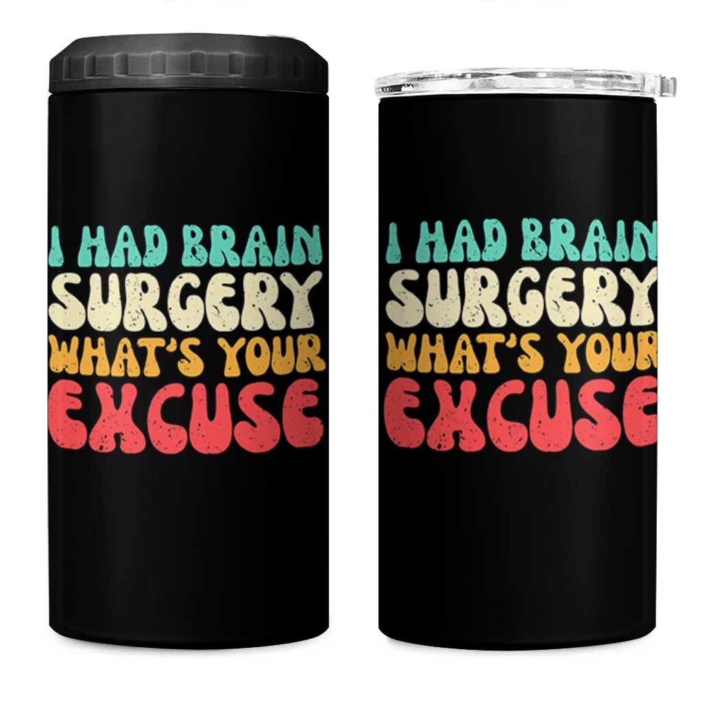 Brain Surgery 4 in 1 Can Cooler Tumbler Retro I Had Brain Surgery What's Your Excuse