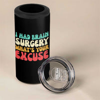Brain Surgery 4 in 1 Can Cooler Tumbler Retro I Had Brain Surgery What's Your Excuse