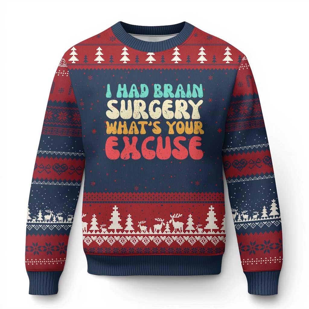 Brain Surgery Ugly Christmas Sweater Retro I Had Brain Surgery What's Your Excuse